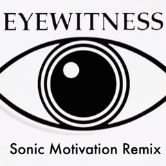Eyewitness Intro Theme (Sonic Motivation Remix)