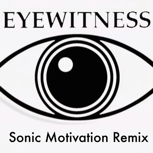 Stream Eyewitness Intro Theme (Sonic Motivation Remix) by Sonic