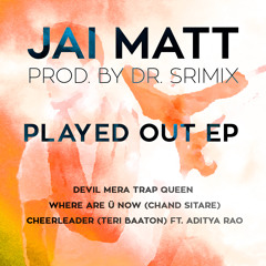 Played Out EP - Jai Matt & Dr. Srimix