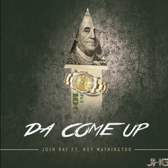 Come up X Josh Ray Ft. Roy Washington