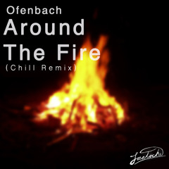 Ofenback - Around The Fire (Laatsche Chill Remix)