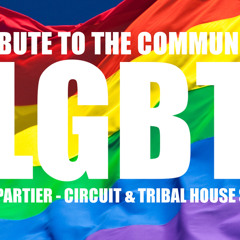 TRIBUTE TO THE COMMUNITY LGBT (ALEX PARTIER - CIRCUIT & TRIBAL HOUSE SESSION)