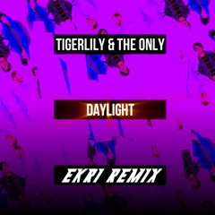 Tigerlily & The Only - Daylight (Ekri Remix)[Free Download]
