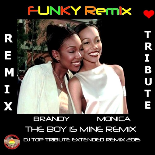 Brandy And Monica The Boy Is Mine FUNKY EXTENDED REMIX DJ TOP CAT