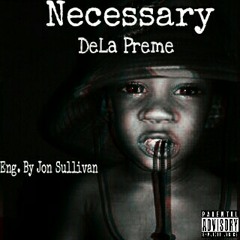 Necessary - Dela Preme (Eng. By Jon Sullivan)