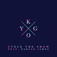 Stole The Show | Kygo Feat. Parson James