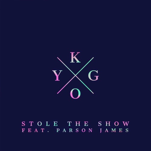 Stole The Show | Kygo Feat. Parson James