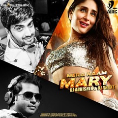 MERA NAAM MARY - DJ ABHISHEK & DJ SHAKEY REMIX