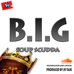 SOUP SCUDDA B.I.G