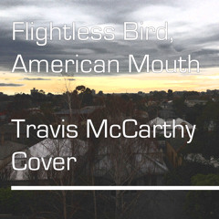Flightless Bird, American Mouth (Iron & Wine cover)