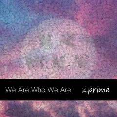 We Are Who We Are