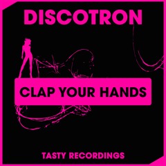 Discotron - Clap Your Hands (Original Mix) Tasty Recordings