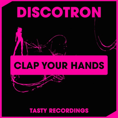 Discotron - Clap Your Hands (Original Mix) Tasty Recordings