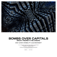AN21 & Max Vangeli Feat. Julie McKnight - Bombs Over Capitals (Ricky Pedretti Re - Vision)