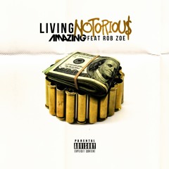 Amazing Ft Rob Zoe - Living Notorious