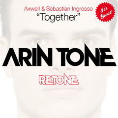 Axwell & Sebastian Ingrosso - Together (Arin Tone Retone) ✖ FREE DOWNLOAD ✖
