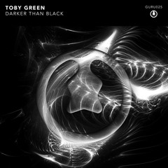 Toby Green - Darker Than Black [GURU025]