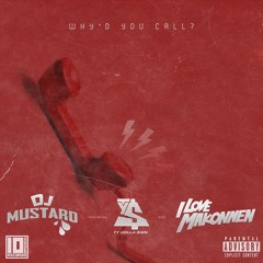 DJ Mustard - Why'd You Call  (feat. Ty Dolla $ign & ILoveMakonnen)