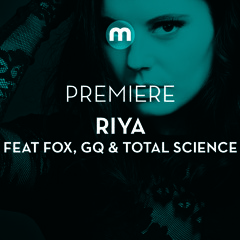 Premiere: Riya 'Don't You Know' feat Fox, GQ and Total Science