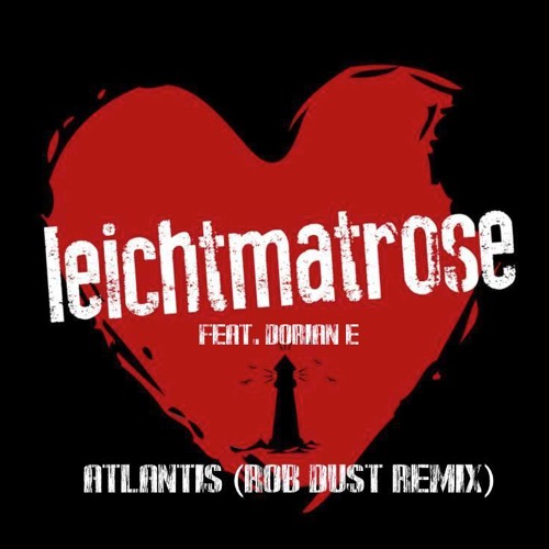 Leichtmatrose feat. Dorian E - Atlantis (Rob Dust Remix)