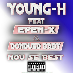 Young H feat Epen-x & Dondued baby - Nou se best