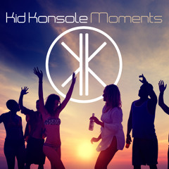 KidKonsole - Moments (Radio Edit) *OUT NOW*