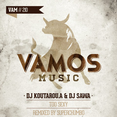 DJ Koutarou.A & DJ SAWA - Too Sexy (Superchumbo Remix) [Vamos Music] - OUT NOW on Beatport/iTunes