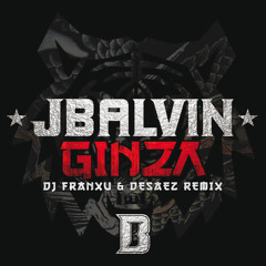 J Balvin - Ginza (Dj Franxu & Desaez Remix)