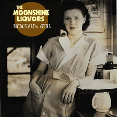 McDonald's Girl-The Moonshine Liquors-