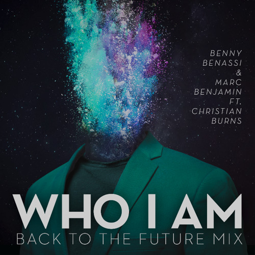 Benny Benassi & Marc Benjamin- Who I Am (ft. Christian Burns)( Back To The Future Mix) [Snippet]