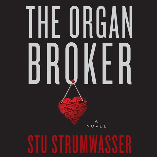 The Organ Broker by Stu Strumwasser, Narrated by Dennis Holland