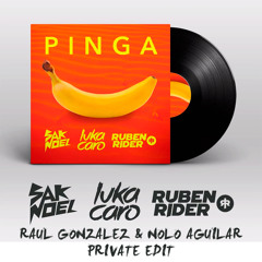 Luka Caro & Ruben Rider ft Sito Rocks vs. Sak Noel - Pinga (Raúl González & Nolo Aguilar Edit)