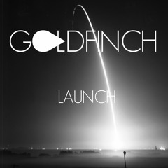 Goldfinch - Launch (Original Mix)//OUT NOW [FREE DOWNLOAD]