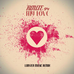 Route 94 - My Love (Lobster Music Remix)