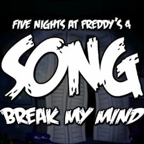 FIVE NIGHTS AT FREDDY'S 4 SONG (BREAK MY MIND) LYRIC VIDEO - DAGames 