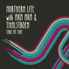 Northern Lite, AKA AKA & Thalstroem - Take My Time (Radio Edit)