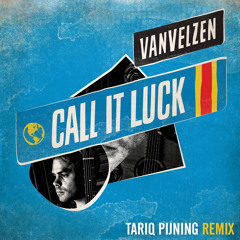 VanVelzen - Call It Luck (Tariq Pijning Remix)