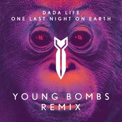 Dada Life - One Last Night On Earth (Young Bombs Remix)