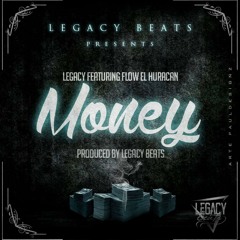 Legacy - Money Ft. Flow El Huracan (Prod. Legacy Beats)