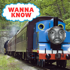 Thomas Wanna Know (Meek Mill vs. Thomas The Tank Engine)
