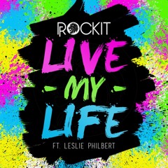 ROCKIT feat. Leslie Philbert - Live My Life
