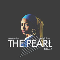 The Pearl (remix) w/brik.liam