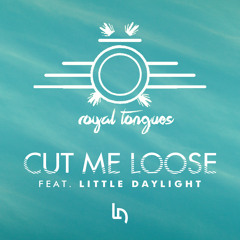 Cut Me Loose Ft. Little Daylight