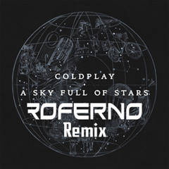 Coldplay - A Sky Full Of Stars (Roferno Remix)