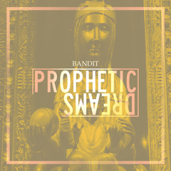 Prophetic Dreams (Prod. By Bandit)