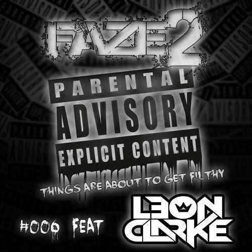 Faze2's Parental Advisory, Explicit Content 006 Featuring Leon Clarke