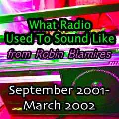 What Radio Used To Sound Like - Part 6 (September 2001-March 2002)