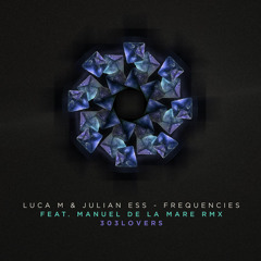 Luca M & Julian Ess - Frequencies (Manuel De La Mare Remix) Preview