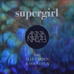 Anna Naklab feat. Alle Farben & YOUNOTUS - Supergirl (Deep Edit) [Free Download]