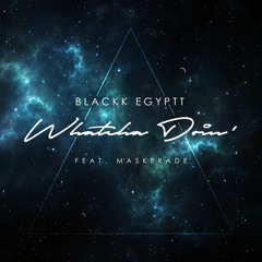 Whatcha Doin' ft. Maskerade © (Now Available on iTunes, Google Play and Spotify)